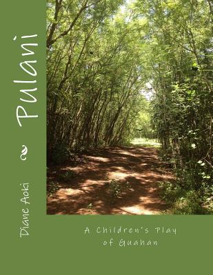 Pulani: A Children's Play of Guahan - Diane K. Aoki
