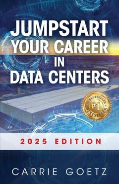 Poza produsului Jumpstart Your Career in Data Centers: 2025 Edition - Carrie Goetz