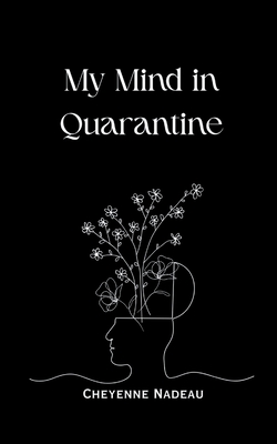 My Mind in Quarantine - Cheyenne Nadeau