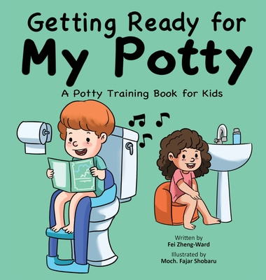 Getting Ready for My Potty: A Potty Training Book for Kids - Fei Zheng-ward