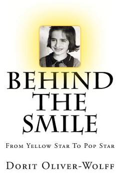 Coperta cărții 'Behind The Smile: From Yellow Star To Pop Star - Dorit Oliver-wolff'