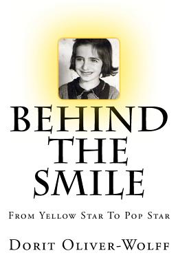 Behind The Smile: From Yellow Star To Pop Star - Dorit Oliver-wolff