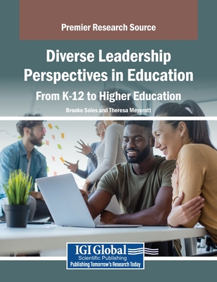 Diverse Leadership Perspectives in Education: From K-12 to Higher Education - Brooke Soles