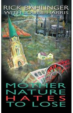 Poza produsului Mother Nature Hates - To Lose A Beau and Rachelle Novel - Rick Bahlinger