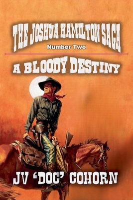 A Bloody Destiny - Jv 'doc' Cohorn