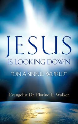 Jesus Is Looking Down - Florine L. Walker