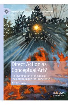 Coperta cărții 'Direct Action as Conceptual Art?: An Examination of the Role of the Communiqué for Ecodefense - Avi Brisman'