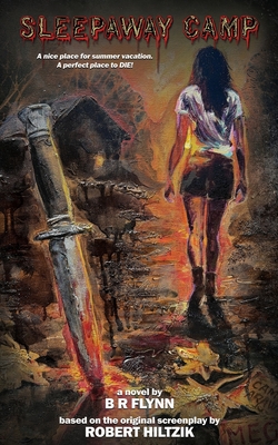 Sleepaway Camp: The Novelization - B. R. Flynn