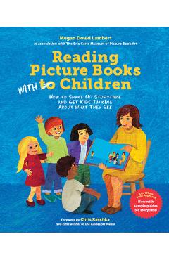 Poza produsului Reading Picture Books with Children: How to Shake Up Storytime and Get Kids Talking about What They See - Megan Dowd Lambert