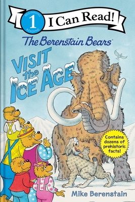 The Berenstain Bears Visit the Ice Age - Mike Berenstain