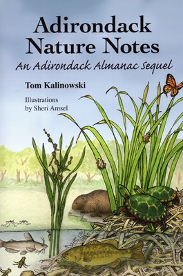 Adirondack Nature Notes: An Adirondack Almanac Sequel - Tom Kalinowski