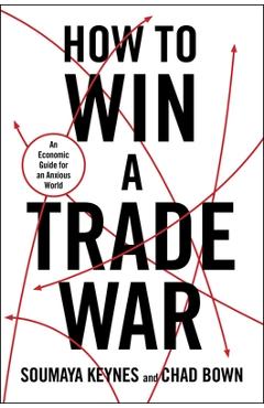 Coperta cărții 'How to Win a Trade War - Soumaya Keynes'