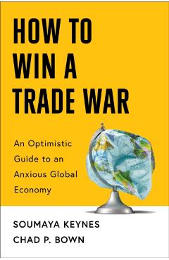 How to Win a Trade War - Soumaya Keynes