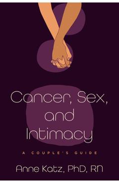 Poza produsului Cancer, Sex, and Intimacy: A Couple's Guide - Anne Katz