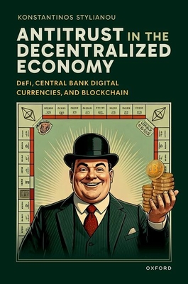 Antitrust in the Decentralized Economy: Defi, Central Bank Digital Currencies, and Blockchain - Konstantinos Stylianou