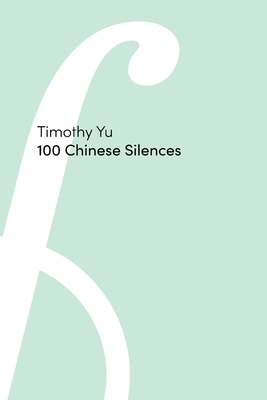 100 Chinese Silences - Timothy Yu
