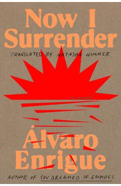 Coperta cărții 'Now I Surrender - Álvaro Enrigue'