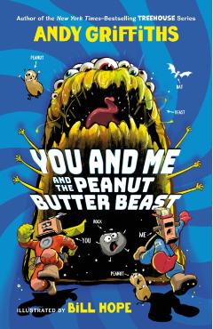 You and Me and the Peanut Butter Beast - Andy Griffiths