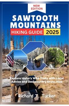 Coperta cărții 'Sawtooth Mountains Hiking Guide 2025: Explore Idaho's Wild Trails with Local Advice and Backcountry Know-How - Richard'