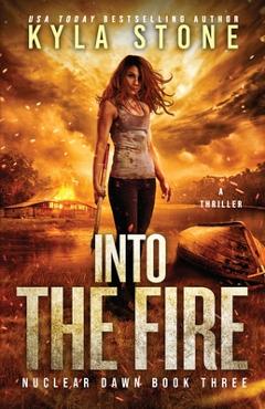 Poza produsului Into the Fire: A Survival Thriller - Kyla Stone