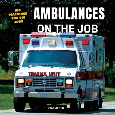 Ambulances on the Job - Ryan James