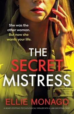 The Secret Mistress: A heart-stopping psychological thriller with a jaw-dropping twist - Ellie Monago