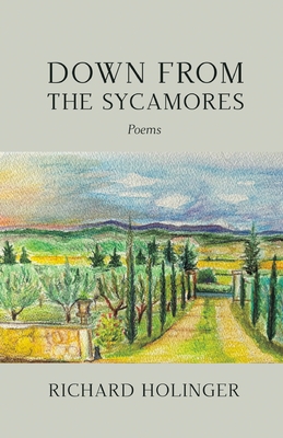 Down from the Sycamores: Poems - Richard Holinger