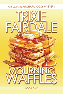 Mourning Waffles - Trixie Fairdale
