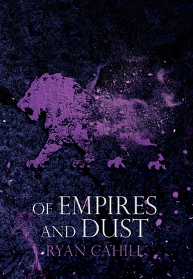 Of Empires and Dust - Ryan Cahill