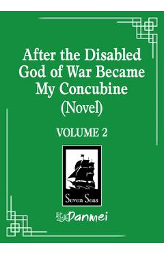Coperta cărții 'After the Disabled God of War Became My Concubine (Novel) Vol. 2 -'