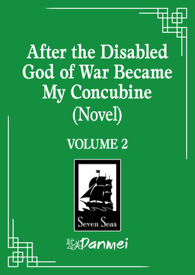 Coperta cărții 'After the Disabled God of War Became My Concubine (Novel) Vol. 2 -'