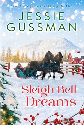 Sleigh Bell Dreams (Mistletoe Meadows Sweet Christmas Romance Book 1) - Jessie Gussman