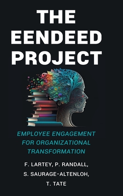 The EENDEED Project: Employee Engagement for Organizational Transformation - F. Lartey P. Randall