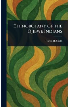 Poza produsului Ethnobotany of the Ojibwe Indians - Huron H. (huron Herbert) Smith