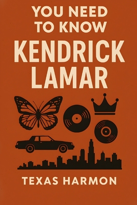 You Need to Know: Kendrick Lamar - Texas Harmon