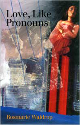 Love, Like Pronouns - Rosmarie Waldrop