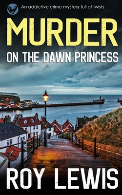 MURDER ON THE DAWN PRINCESS an addictive crime mystery full of twists - Roy Lewis