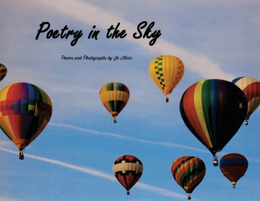 Poetry in the Sky: Poems and Photographs by Jo Harr - Jo Harr