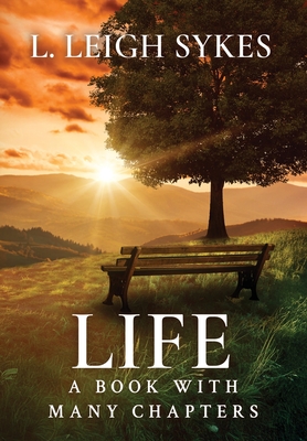 Life, A Book with Many Chapters - L. Leigh Sykes