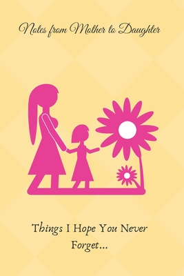Lessons From Mother to Daughter: Things I Hope You Never Forget - Lisa Buckner