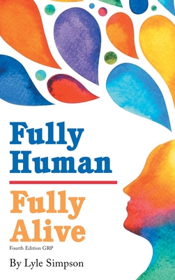 Fully Human / Fully Alive: A Human Model - Lyle L. Simpson