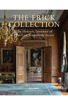 Coperta cărții The Frick Collection: The Historic Interiors - Xavier F. Salomon