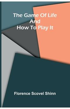 Coperta cărții 'The game of life and how to play it - Florence Scovel Shinn'