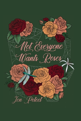 Not Everyone Wants Roses - Jen Poteet