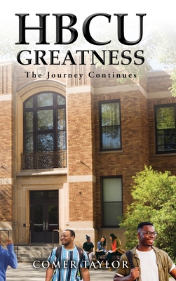 HBCU Greatness: The Journey Continues - Comer Taylor