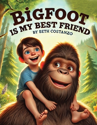 Bigfoot is My Best Friend - Beth Costanzo