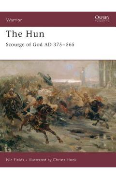 Coperta cărții 'The Hun: Scourge of God AD 375-565 - Nic Fields'
