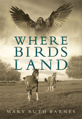 Coperta cărții 'Where Birds Land - Mary Ruth Barnes'