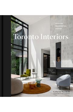 Poza produsului Toronto Interiors: Modern Residential Design - Catherine Macintosh