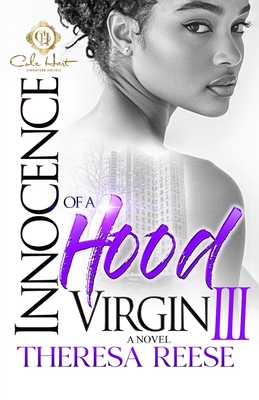 Innocence Of A Hood Virgin 3: The Finale - Theresa Reese